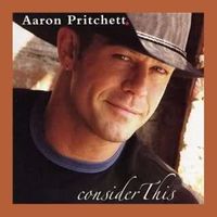 Aaron Pritchett - Consider This